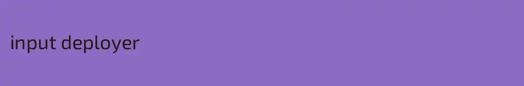 input deployer